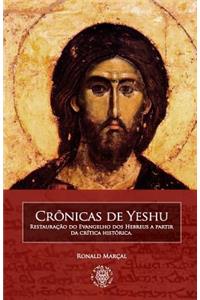 Cronicas de Yeshu: : Restauracao Do Evangelho DOS Hebreus