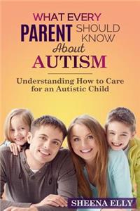 What every Parent Should Know about Autism