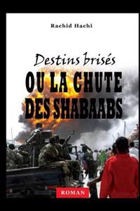 Destins Brises: Ou La Chute Des Shabaabs