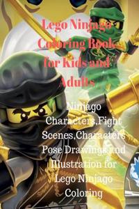 Lego Ninjago Coloring Book for Kids and Adults:Ninjago Characters,Fight Scenes,Characters Pose Drawings and Illustration for Lego Ninjago Coloring