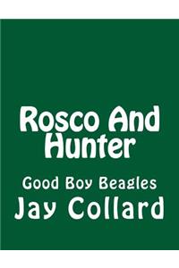 Rosco And Hunter