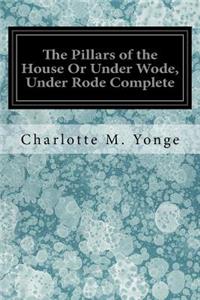 Pillars of the House Or Under Wode, Under Rode Complete