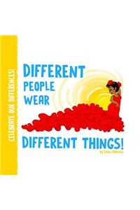 Different People Wear Different Things!