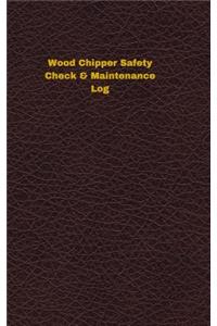 Wood Chipper Safety Check & Maintenance Log