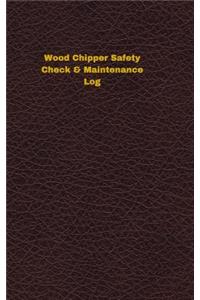 Wood Chipper Safety Check & Maintenance Log