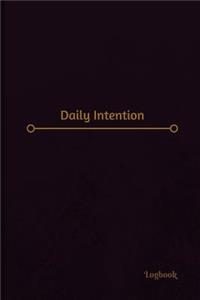 Daily Intention Log (Logbook, Journal - 120 pages, 6 x 9 inches)