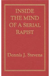 Inside the Mind of a Serial Rapist