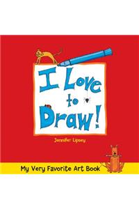 My Very Favorite Art Book: I Love to Draw!