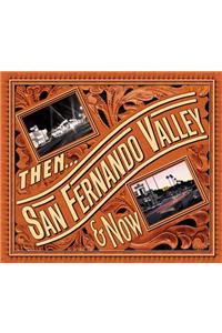 Then and Now San Fernando Valley