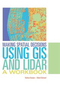 Making Spatial Decisions Using GIS and Lidar