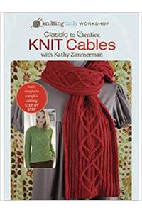 Classic to Creative Knit Cables with Kathy Zimmerman