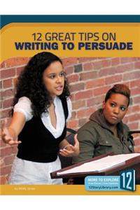 12 Great Tips on Writing to Persuade