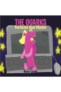 The Quarks - Particles that Matter
