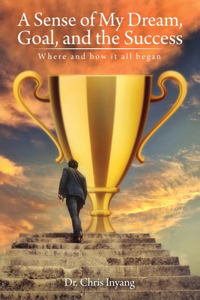 A Sense of My Dream, Goal, and the Success
