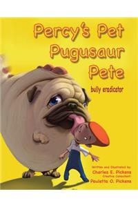 Percy's Pet Pugusaur Pete, bully eradicator