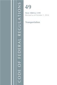 Code of Federal Regulations, Title 49 Transportation 1000-1199, Revised as of October 1, 2018