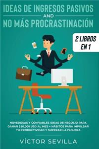 Ideas de ingresos pasivos y no más procrastinación 2 libros en 1