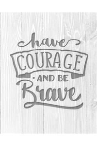 Have Courage And Be Brave: Family Camping Planner & Vacation Journal Adventure Notebook - Rustic BoHo Pyrography - Bleached Boards