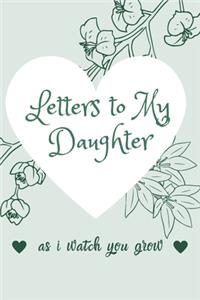 Letters To My Little Girl As I Watch You Grow Up