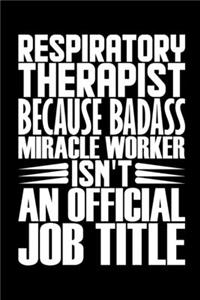 Respiratory Therapist Because Badass Miracle Worker Isn't An Official Job Title
