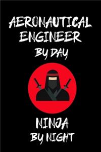Aeronautical Engineer by Day Ninja by Night