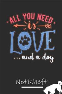 Notizheft All i need is Love and a dog