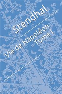 Vie de Napoléon Tome I