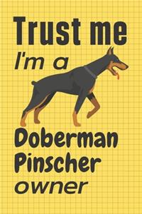 Trust me I am a Doberman Pinscher owner