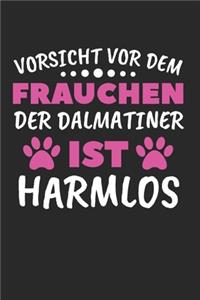 Vorsicht Vor Dem Frauchen Der Dalmatiner Ist Harmlos