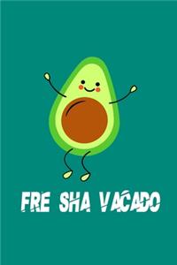 FRE SHA VACADO Funny Avocado Notebook