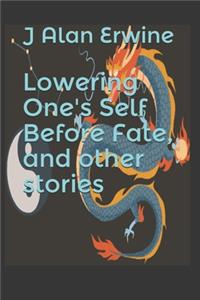 Lowering One's Self Before Fate, and other stories
