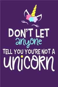 Don't Let Anyone Tell You You're Not A Unicorn