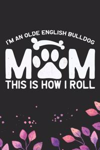 I'm an Olde English Bulldog Mom This Is How I Roll