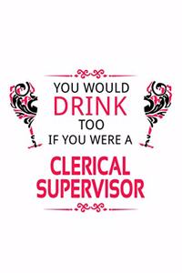 You Would Drink Too If You Were A Clerical Supervisor