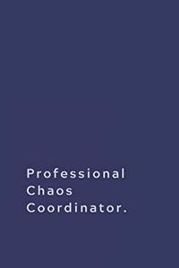 Professional Chaos Coordinator.