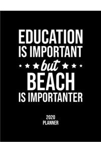 Education Is Important But Beach Is Importanter 2020 Planner