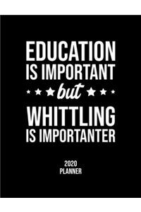 Education Is Important But Whittling Is Importanter 2020 Planner