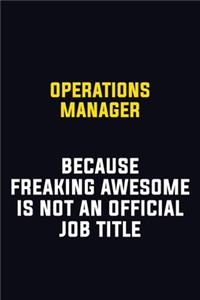 Operations Manager Because Freaking Awesome Is Not An Official Job Title