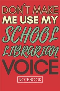 Don't Make Me Use My School Librarian Voice