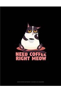 Need Coffee Right Meow