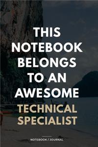 THIS JOURNAL BELONGS TO AN AWESOME Technical Specialist Notebook / Journal 6x9 Ruled Lined 120 Pages