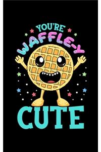 You're Waffle-y Cute