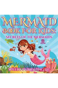 Mermaid Book For Kids: Secrets Of The Mermaids