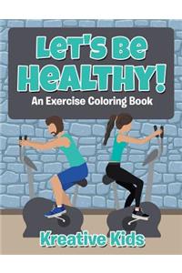 Let's Be Healthy! An Excercise Coloring Book