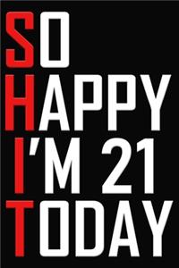 So Happy I'm 21 Today