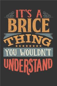 Its A Brice Thing You Wouldnt Understand