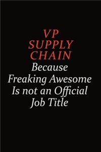 VP Supply Chain Because Freaking Awesome Is Not An Official Job Title