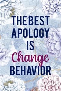 The Best Apology Is Change Behavior