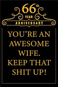 66th Year Anniversary You're An Awesome Wife Keep That Shit Up