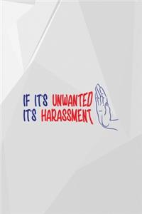 If It's Unwanted It's Harassment